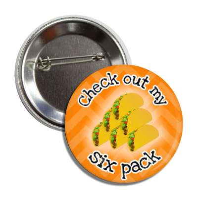 check out my six pack tacos wordplay orange chevron button