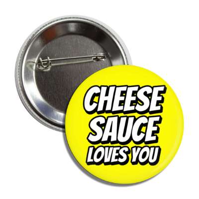 cheese sauce loves you jesus parody button