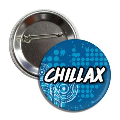 chillax relax chill slang 2000s 00s millenium saying button