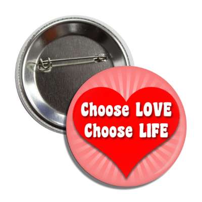 choose love choose life heart rays button
