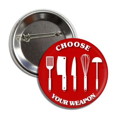 choose your weapon cooking utensils tools button