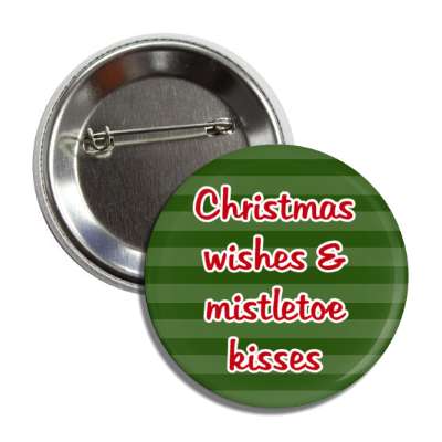 christmas wishes and mistletoe kisses green stripes button