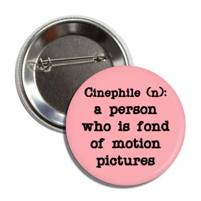 cinephile noun a person who is fond of motion pictures button