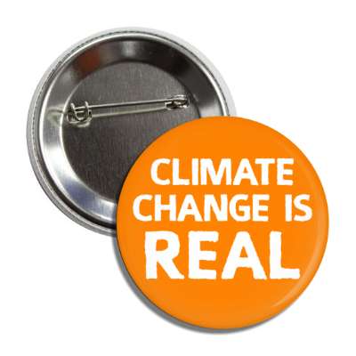 climate change is real orange button