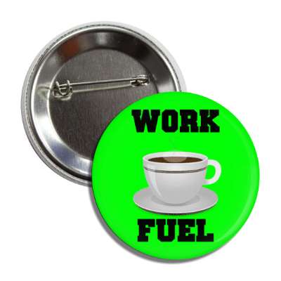 coffee work fuel green button