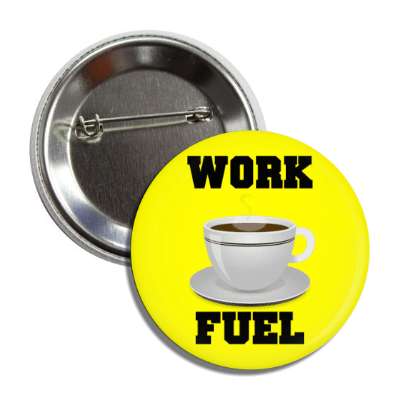 coffee work fuel yellow button