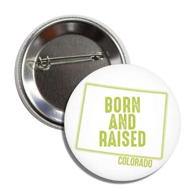 colorado born and raised state outline button