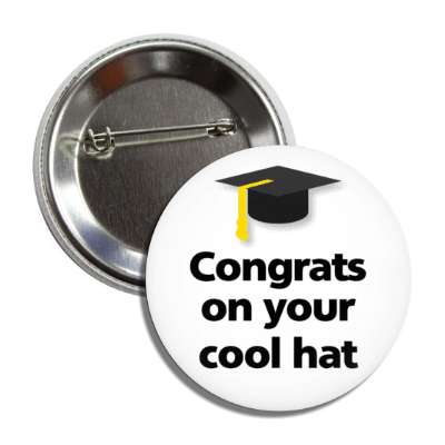 congrats on your hat graduation cap funny humor button