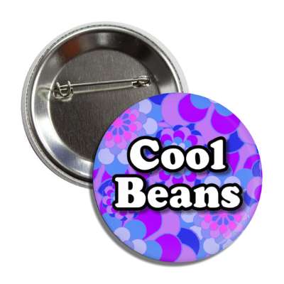 cool beans seventies saying button