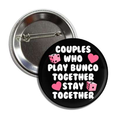 couples who play bunco together stay together hearts button