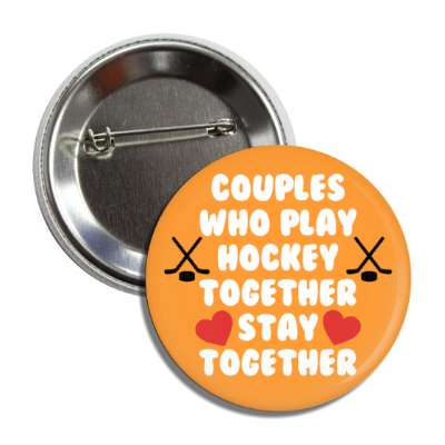 couples who play hockey together stay together hearts button