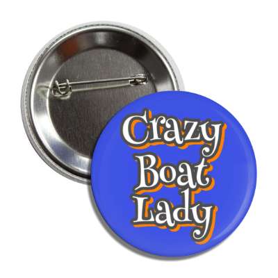 crazy boat lady button