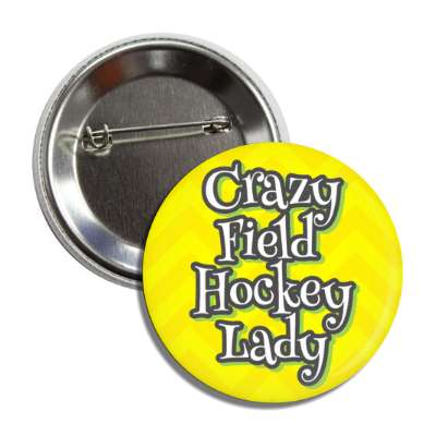 crazy field hockey lady button
