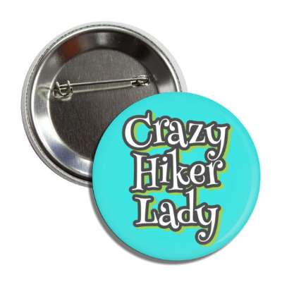 crazy hiker lady button