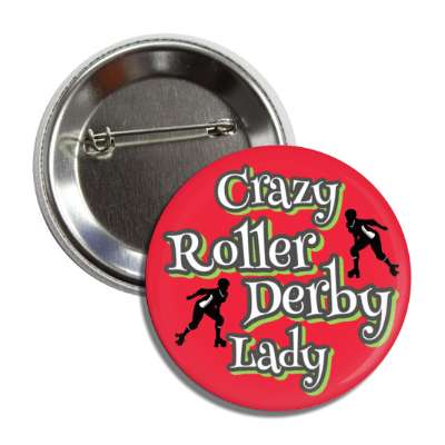 crazy roller derby lady button