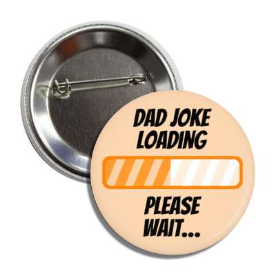 dad joke loading please wait progress bar funny button