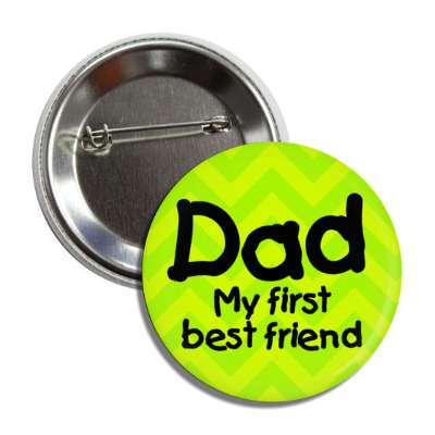 dad my first best friend cute sentimental button