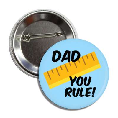 dad you rule pun ruler funny lol button