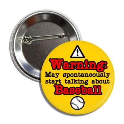 danger symbol warning may spontaneously start talking about baseball button