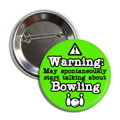 danger symbol warning may spontaneously start talking about bowling ball pins button