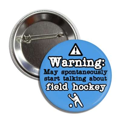 danger symbol warning may spontaneously start talking about field hockey button