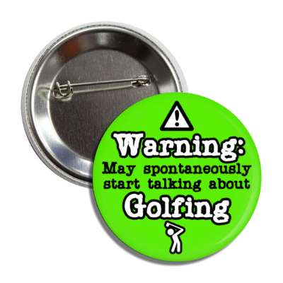 danger symbol warning may spontaneously start talking about golfing button