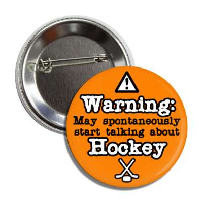 danger symbol warning may spontaneously start talking about hockey button