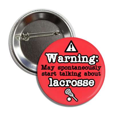 danger symbol warning may spontaneously start talking about lacrosse button