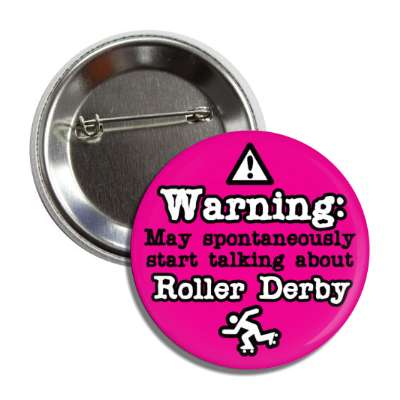 danger symbol warning may spontaneously start talking about roller derby button