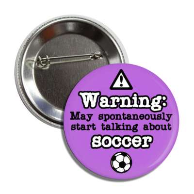 danger symbol warning may spontaneously start talking about soccer button
