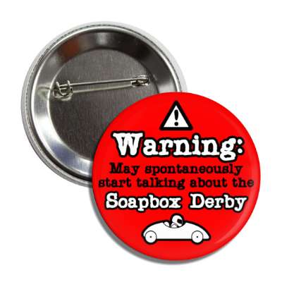 danger symbol warning may spontaneously start talking about the soapbox derby button