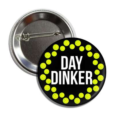 day dinker pickleball pun button