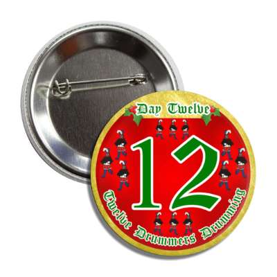 day twelve drummers drumming twelve days of christmas button
