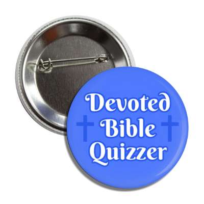 devoted bible quizzer crosses christ jesus button
