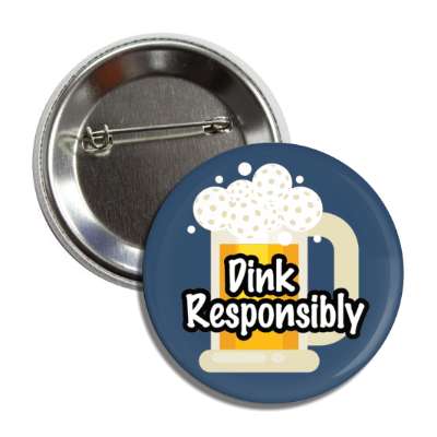 dink responsibly pickleball funny wordplay beer mug button