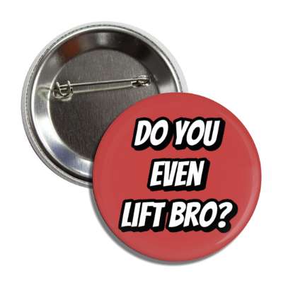 do you even lift bro red button