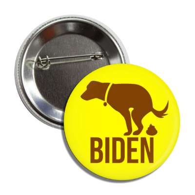 dog pooping on biden yellow brown funny button
