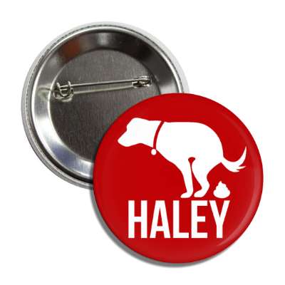 dog pooping on haley red funny button