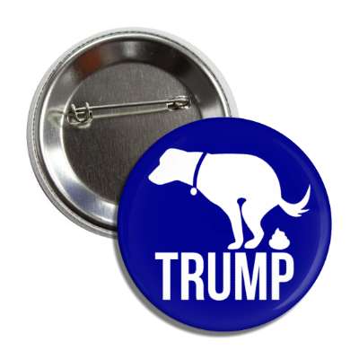 dog pooping on trump blue funny button