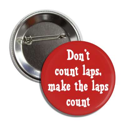 dont count laps make the laps count swimming advice button