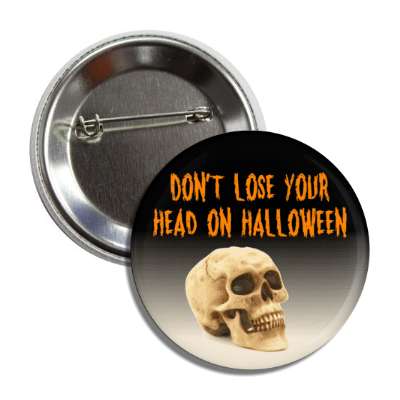 dont lose your head on halloween skull joke button