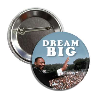dream big martin luther king jr speech button