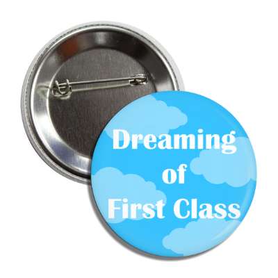 dreaming of first class clouds sky button