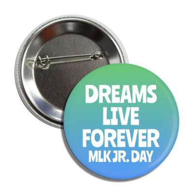 dreams live forever mlk jr day green blue gradient button