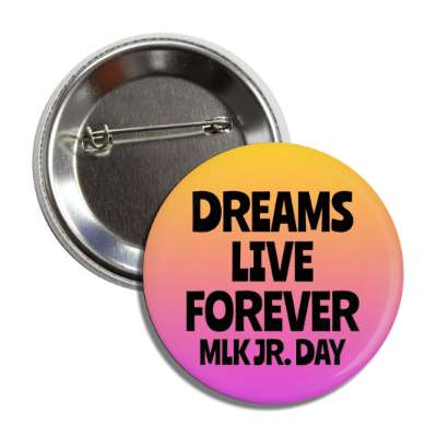 dreams live forever mlk jr day orange magenta gradient button