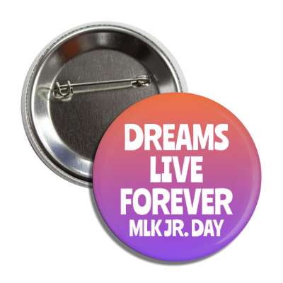 dreams live forever mlk jr day orange purple blue gradient button