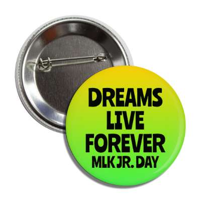 dreams live forever mlk jr day yellow green gradient button