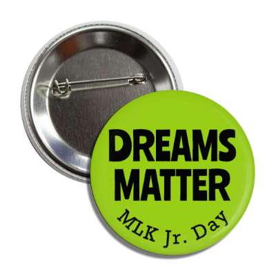 dreams matter mlk jr day retro green button