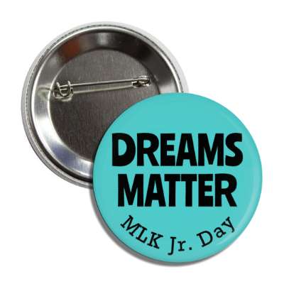 dreams matter mlk jr day retro teal button