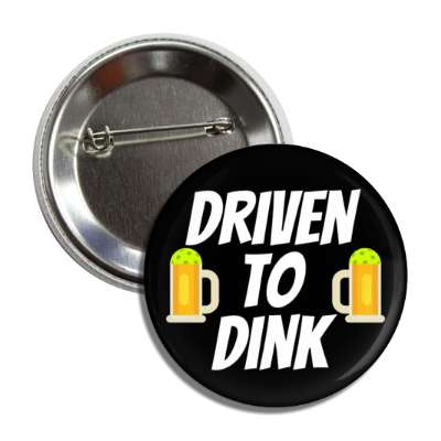 driven to dink pickleball pun funny beer mugs button